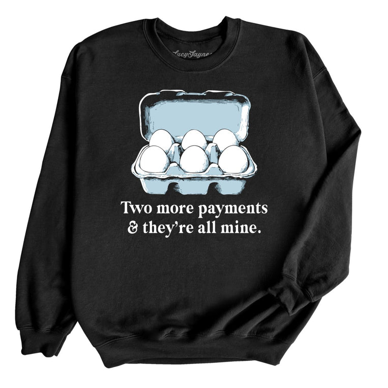Two More Payments And They're All Mine Graphic Sweatshirt