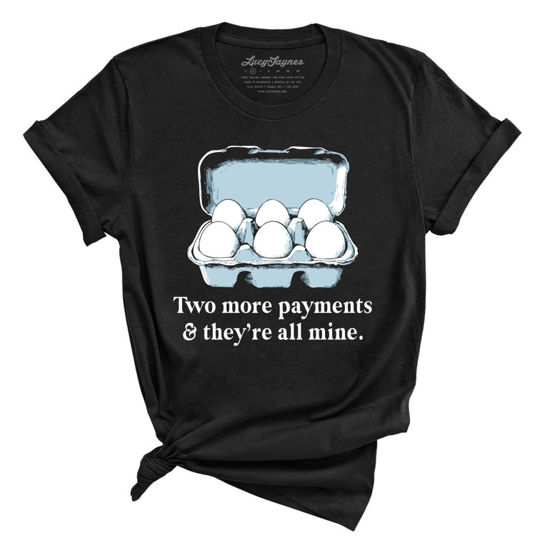 Two More Payments And They're All Mine Graphic Tee