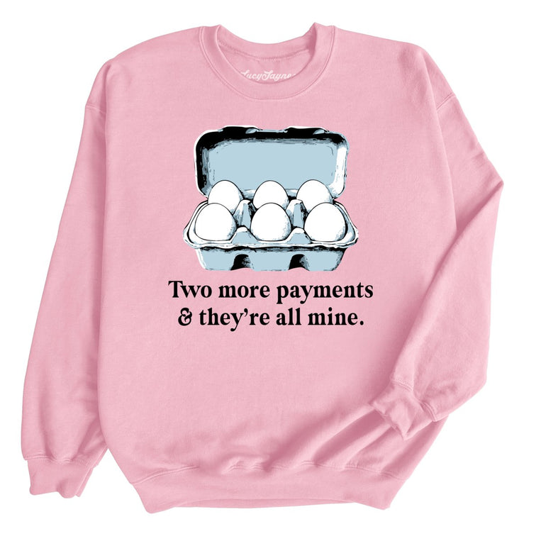 Two More Payments And They're All Mine Graphic Sweatshirt - Light Pink