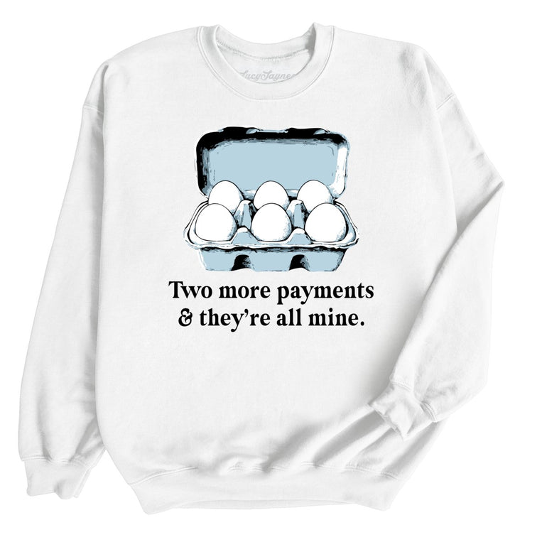 Two More Payments And They're All Mine Graphic Sweatshirt - White