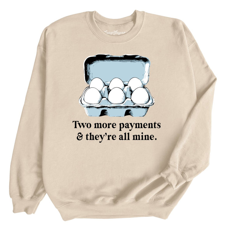 Two More Payments And They're All Mine Graphic Sweatshirt - Sand