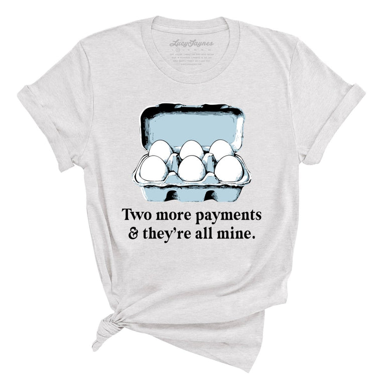 Two More Payments And They're All Mine Graphic Tee - Ash
