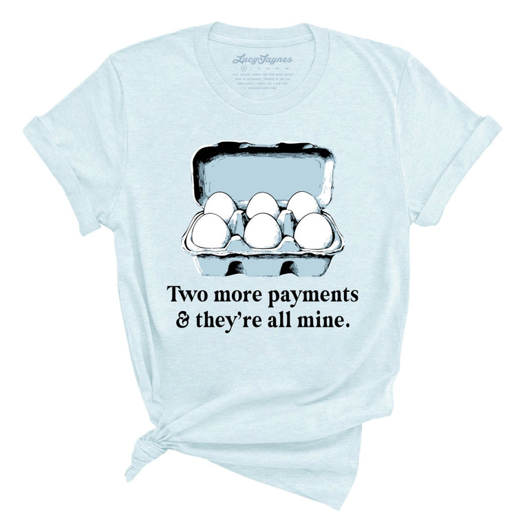 Two More Payments And They're All Mine Graphic Tee - Heather Ice Blue