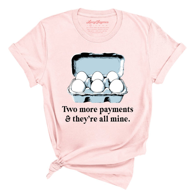 Two More Payments And They're All Mine Graphic Tee - Soft Pink