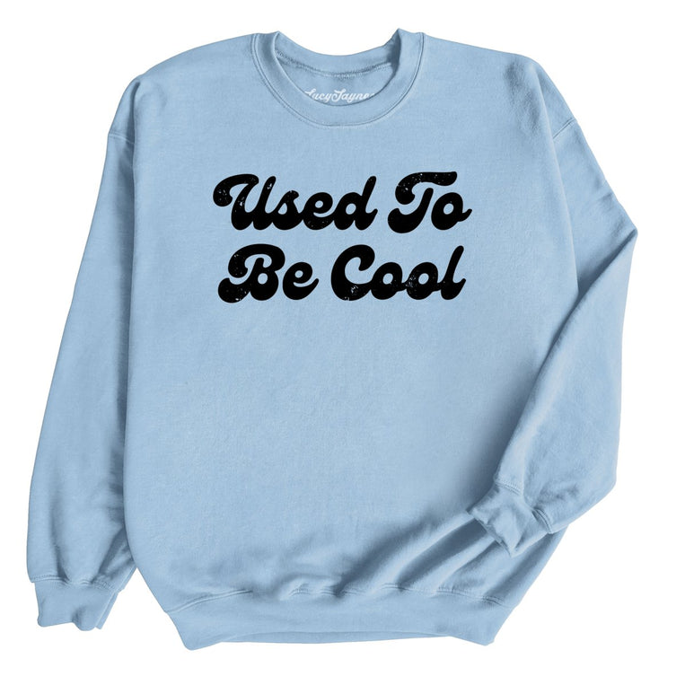 Used To Be Cool Graphic Sweatshirt - Light Blue