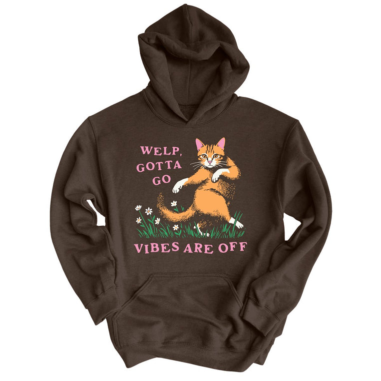 Welp Gotta Go Vibes Are Off Graphic Hoodie - Dark Chocolate