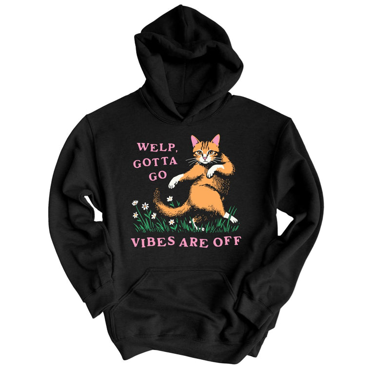 Welp Gotta Go Vibes Are Off Graphic Hoodie
