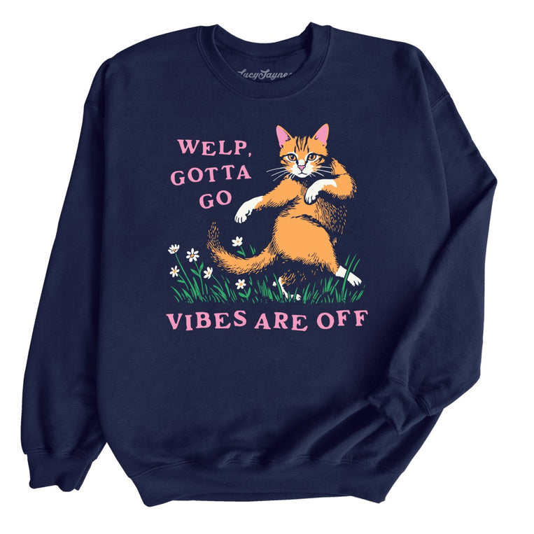 Welp Gotta Go Vibes Are Off Graphic Sweatshirt - Navy