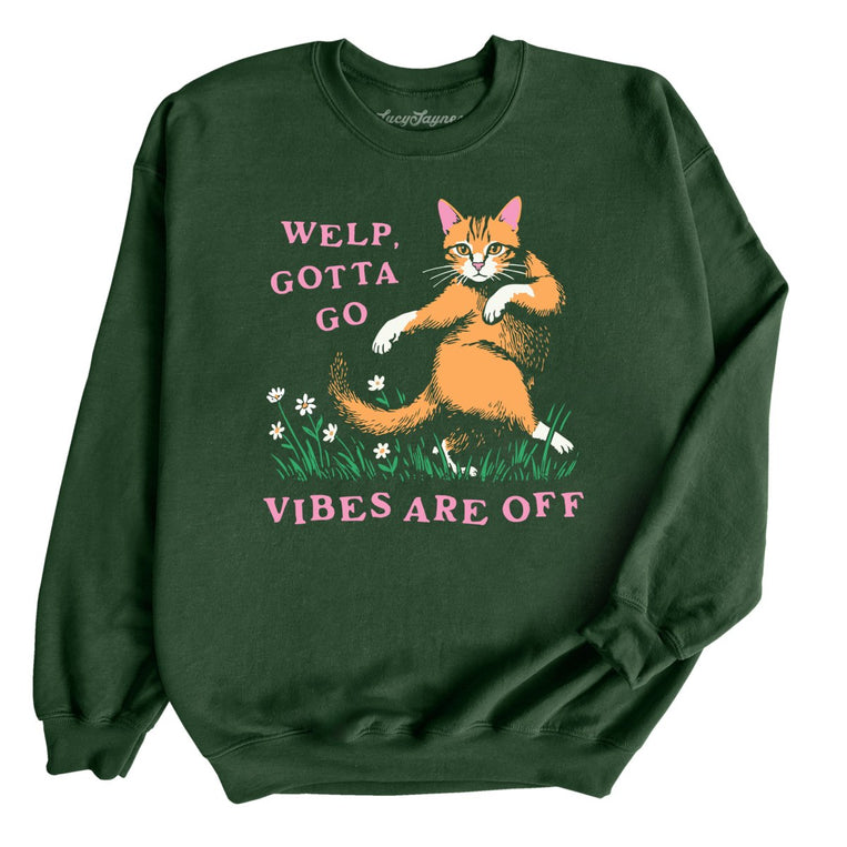 Welp Gotta Go Vibes Are Off Graphic Sweatshirt - Forest Green