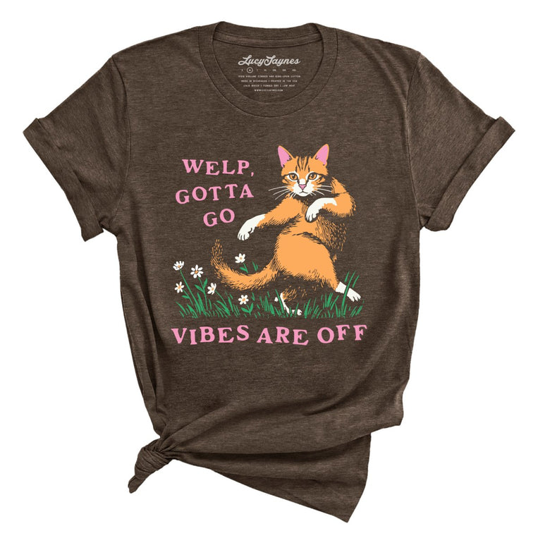 Welp Gotta Go Vibes Are Off Graphic Tee - Heather Brown