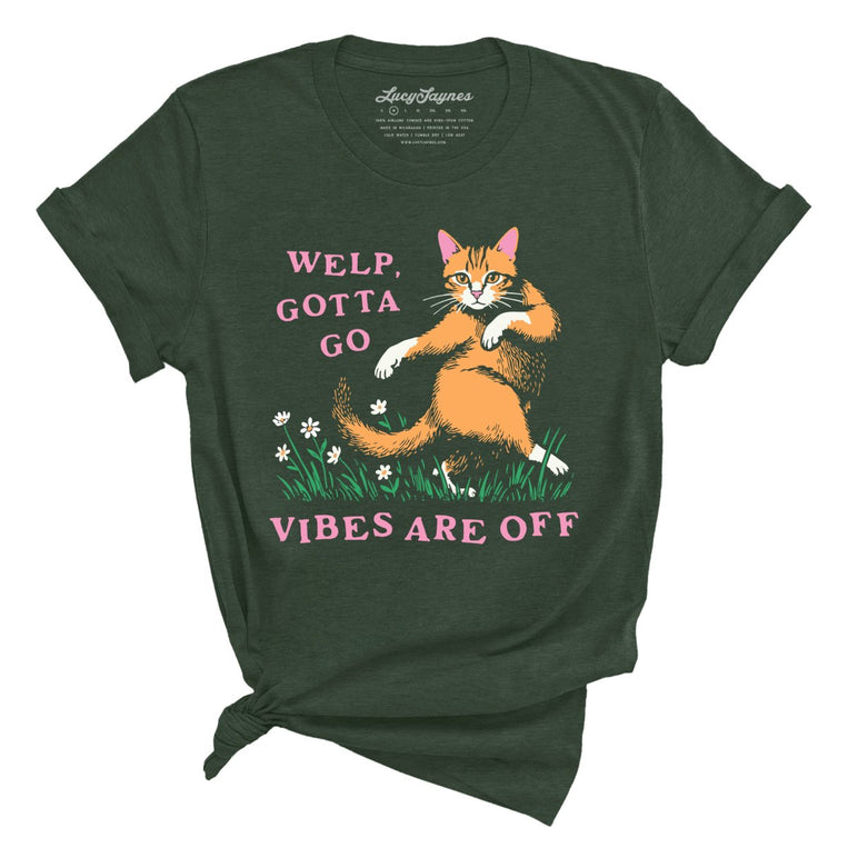 Welp Gotta Go Vibes Are Off Graphic Tee - Heather Forest