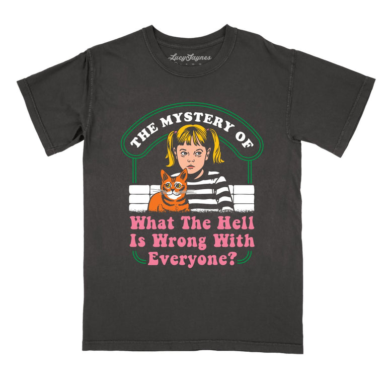 What The Hell Is Wrong With Everyone Comfort Colors Graphic Tee