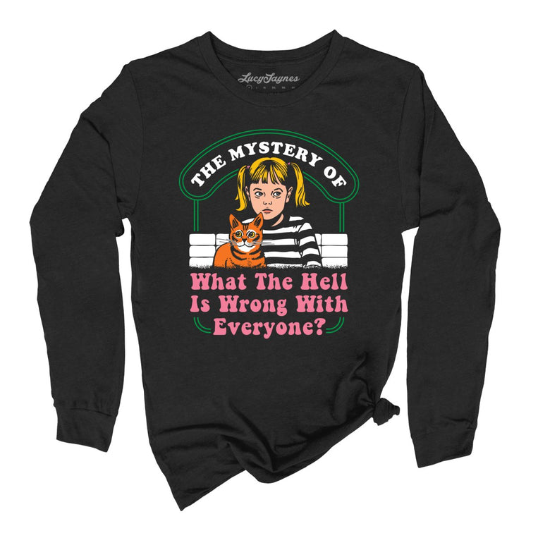 What The Hell Is Wrong With Everyone Graphic Long Sleeve Tee - Black