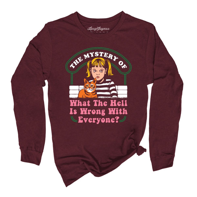 What The Hell Is Wrong With Everyone Graphic Long Sleeve Tee - Maroon