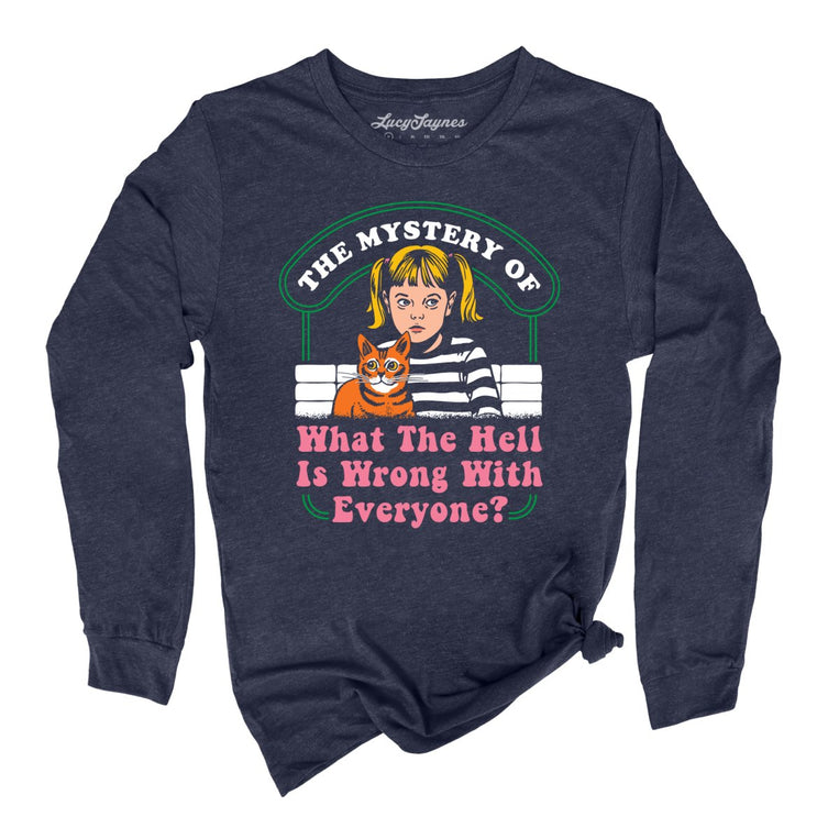 What The Hell Is Wrong With Everyone Graphic Long Sleeve Tee