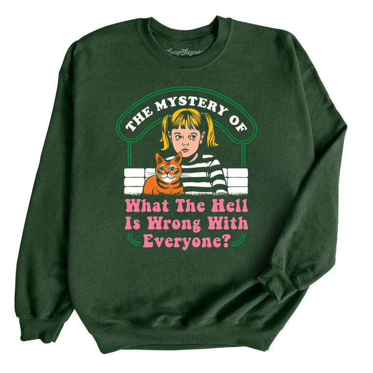 What The Hell Is Wrong With Everyone Graphic Sweatshirt - Forest Green