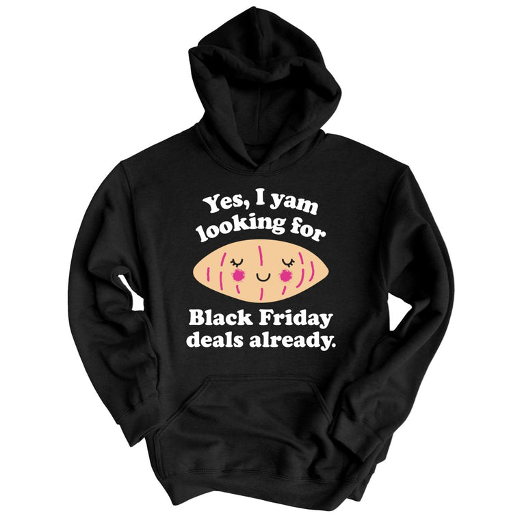Yes I Yam Looking For Black Friday Deals Already Graphic Hoodie - Black