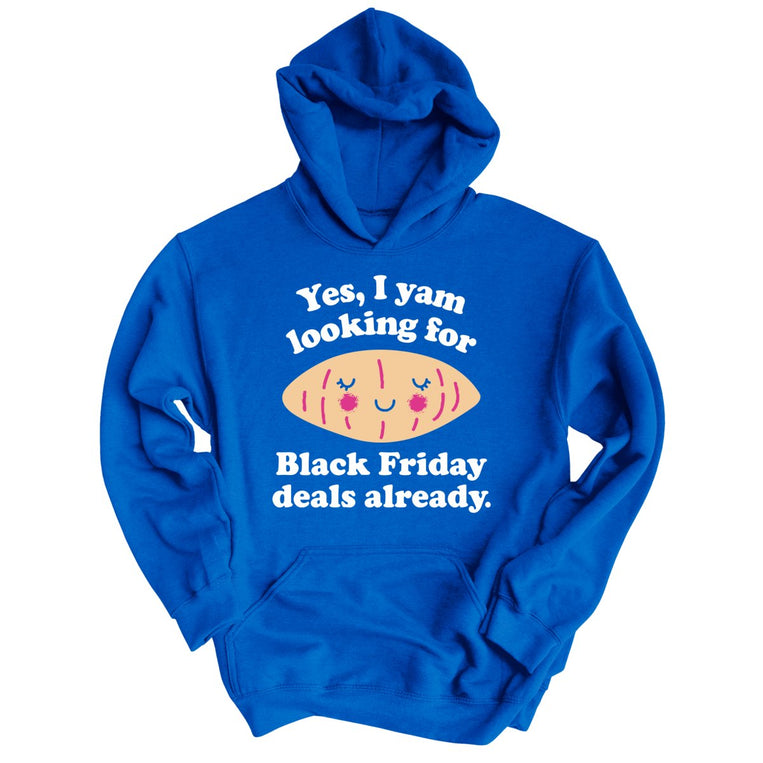 Yes I Yam Looking For Black Friday Deals Already Graphic Hoodie