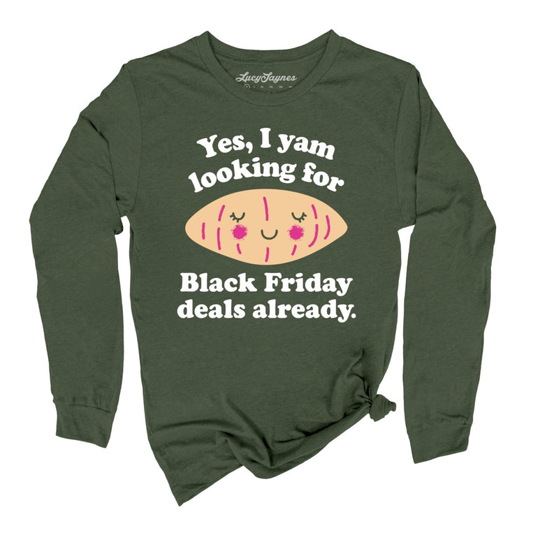 Yes I Yam Looking For Black Friday Deals Already Graphic Long Sleeve Tee