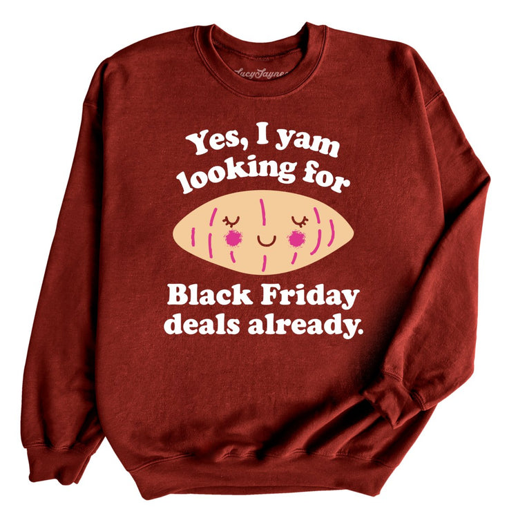 Yes I Yam Looking For Black Friday Deals Already Graphic Sweatshirt - Garnet
