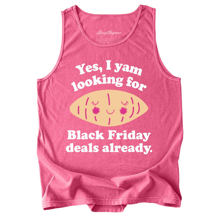 Yes I Yam Looking For Black Friday Deals Already Comfort Colors Graphic Tank Top