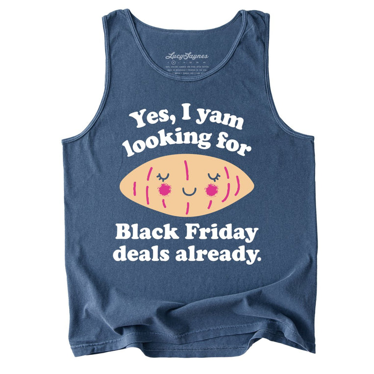 Yes I Yam Looking For Black Friday Deals Already Comfort Colors Graphic Tank Top - Denim