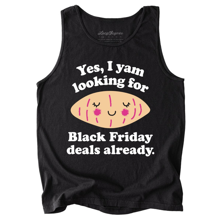Yes I Yam Looking For Black Friday Deals Already Comfort Colors Graphic Tank Top - Black