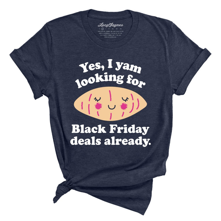 Yes I Yam Looking For Black Friday Deals Already Graphic Tee - Heather Midnight Navy