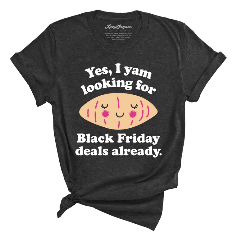 Yes I Yam Looking For Black Friday Deals Already Graphic Tee - Dark Grey Heather