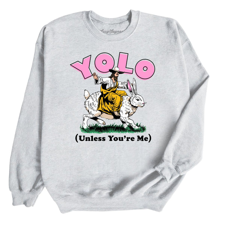 YOLO Unless You're Me Graphic Sweatshirt - Ash