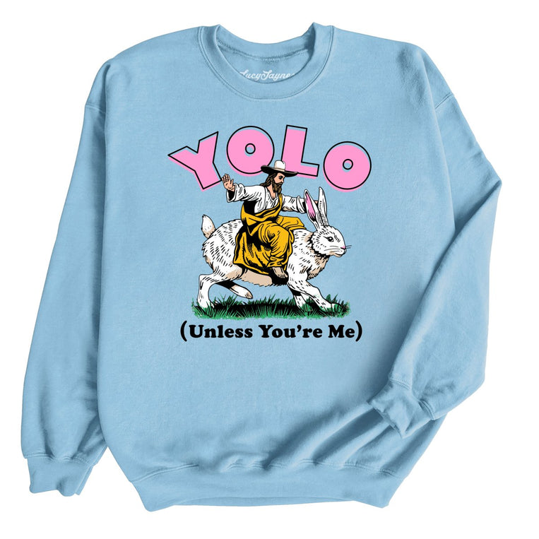 YOLO Unless You're Me Graphic Sweatshirt - Light Blue