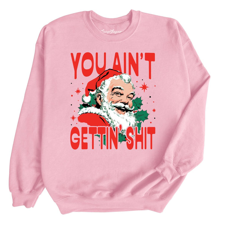 You Ain't Gettin' Shit Graphic Sweatshirt