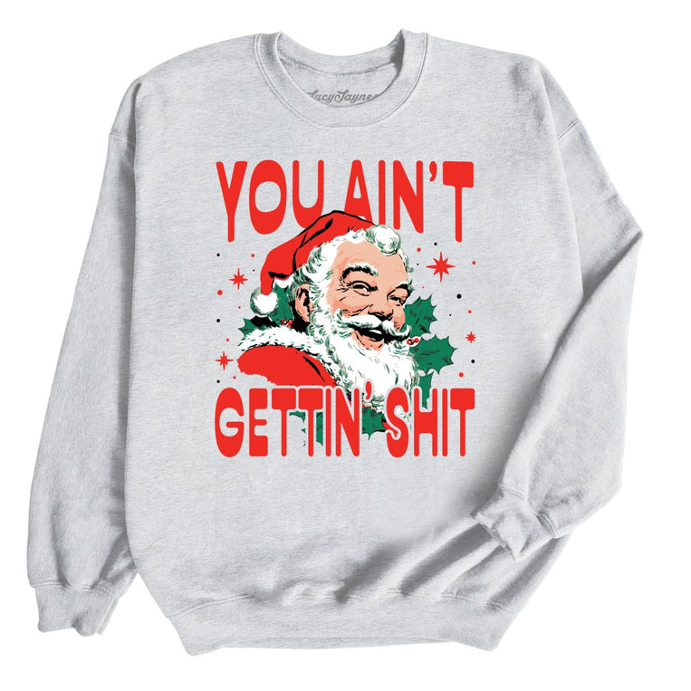 You Ain't Gettin' Shit Graphic Sweatshirt - Ash