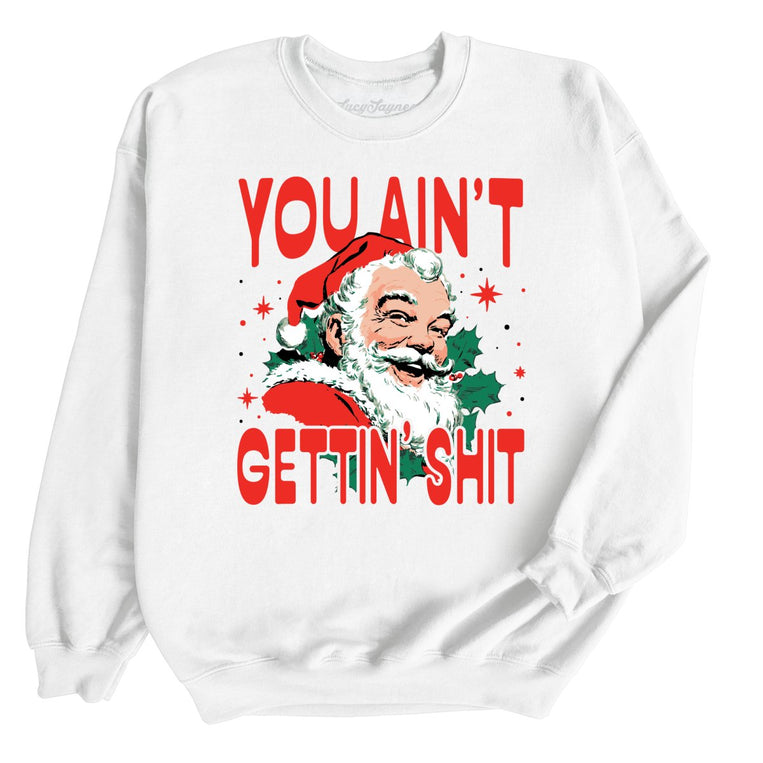 You Ain't Gettin' Shit Graphic Sweatshirt - White