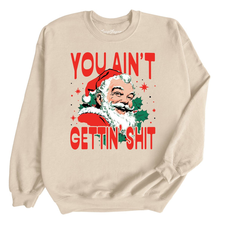 You Ain't Gettin' Shit Graphic Sweatshirt - Sand