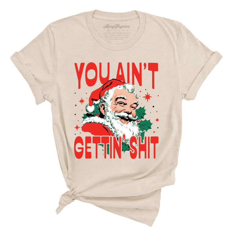 You Ain't Gettin' Shit Graphic Tee - Soft Cream