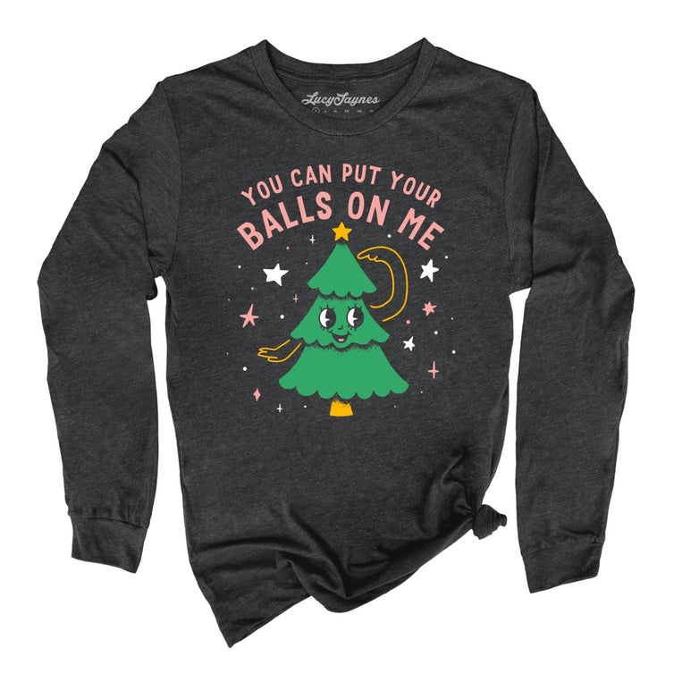 You Can Put Your Balls On Me Graphic Long Sleeve Tee - Dark Grey Heather