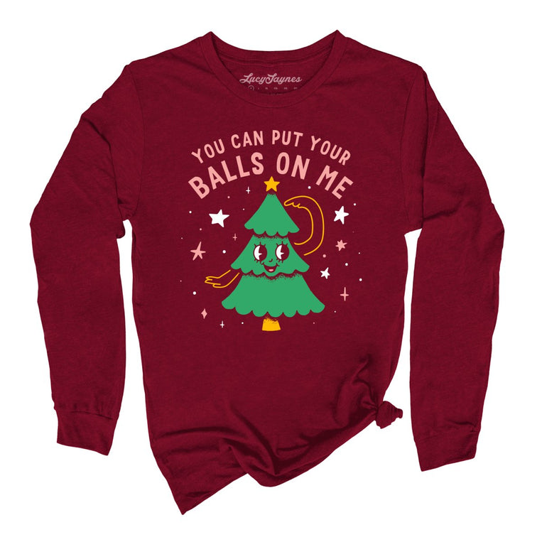You Can Put Your Balls On Me Graphic Long Sleeve Tee - Cardinal