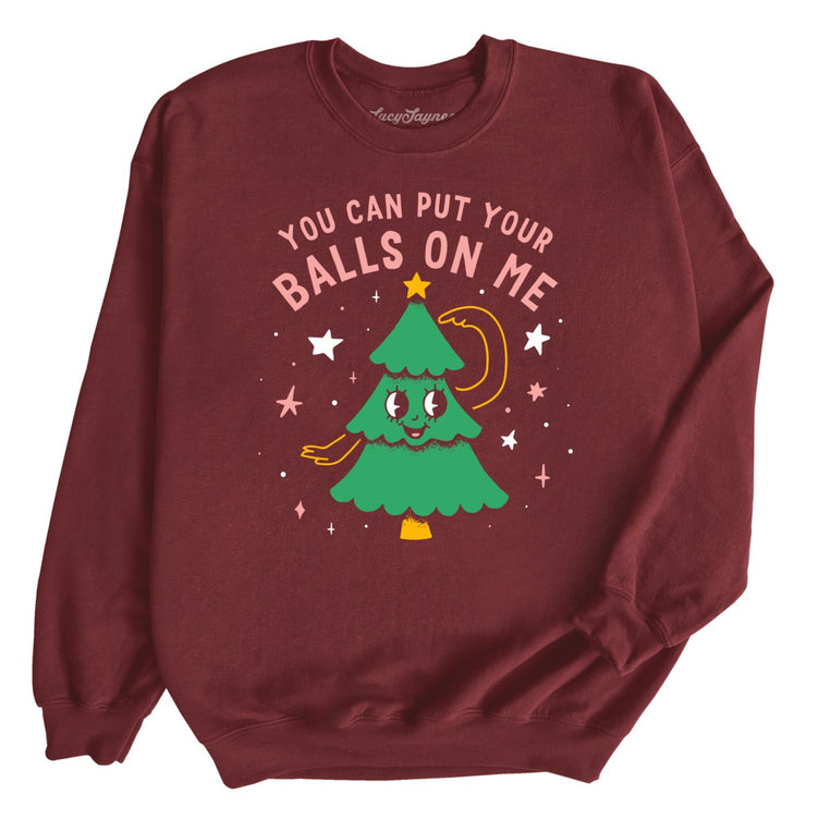 You Can Put Your Balls On Me Graphic Sweatshirt - Maroon