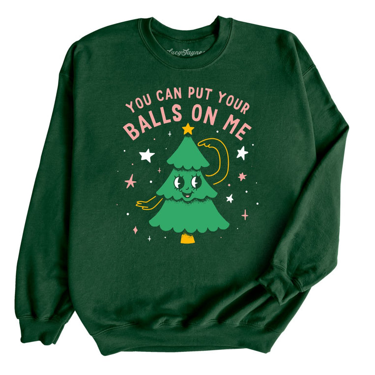 You Can Put Your Balls On Me Graphic Sweatshirt - Forest