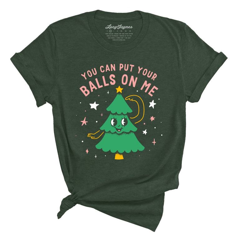 You Can Put Your Balls On Me Graphic Tee - Heather Forest