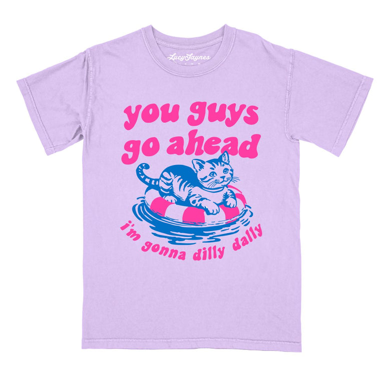 You Guys Go Ahead I'm Gonna Dilly Dally Comfort Colors Graphic Tee - Orchid