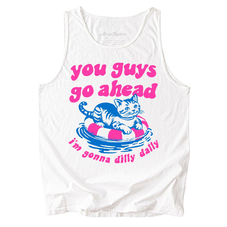 You Guys Go Ahead I'm Gonna Dilly Dally Comfort Colors Graphic Tank Top