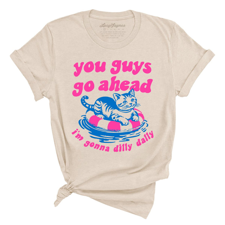 You Guys Go Ahead I'm Gonna Dilly Dally Graphic Tee - Soft Cream