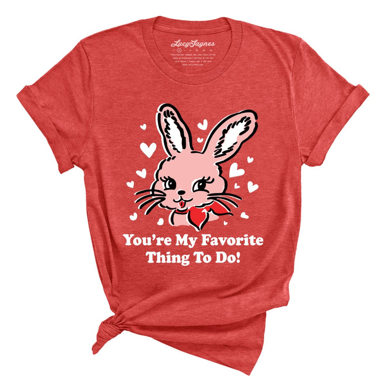 You're My Favorite Thing To Do Graphic Tee - Heather Red