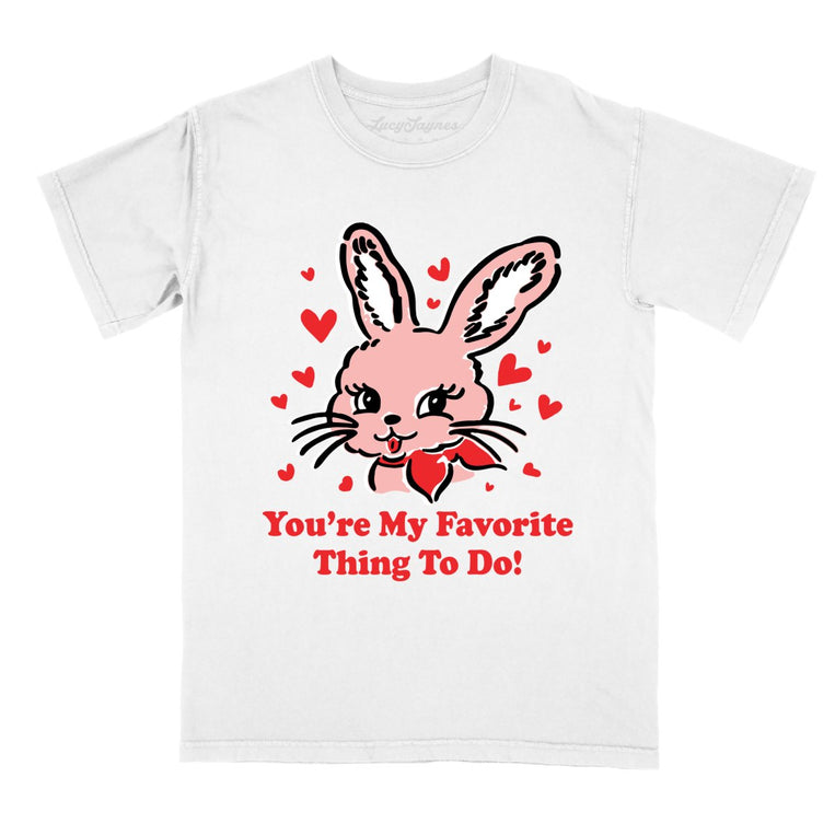 You're My Favorite Thing To Do Comfort Colors Graphic Tee - White