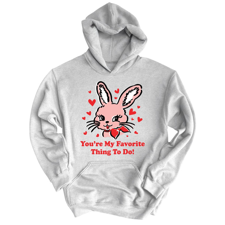 You're My Favorite Thing To Do Graphic Hoodie - Grey Heather