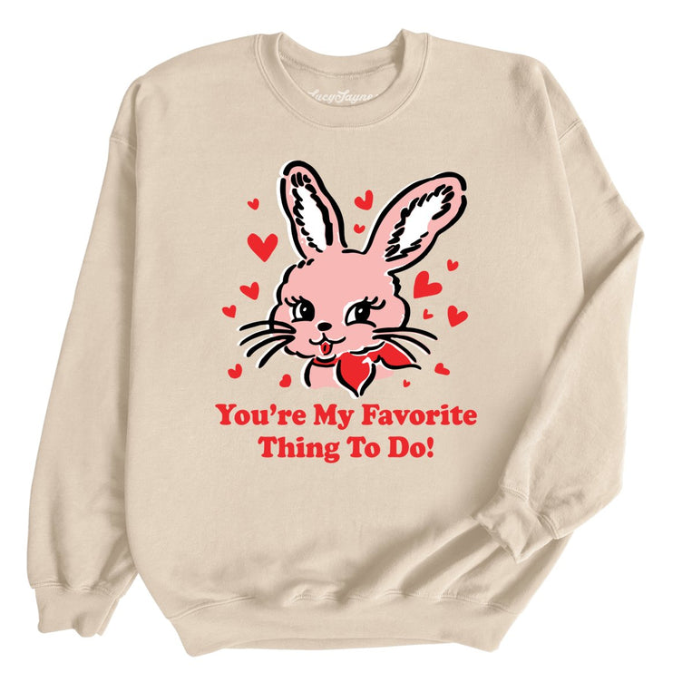 You're My Favorite Thing To Do Graphic Sweatshirt - Sand