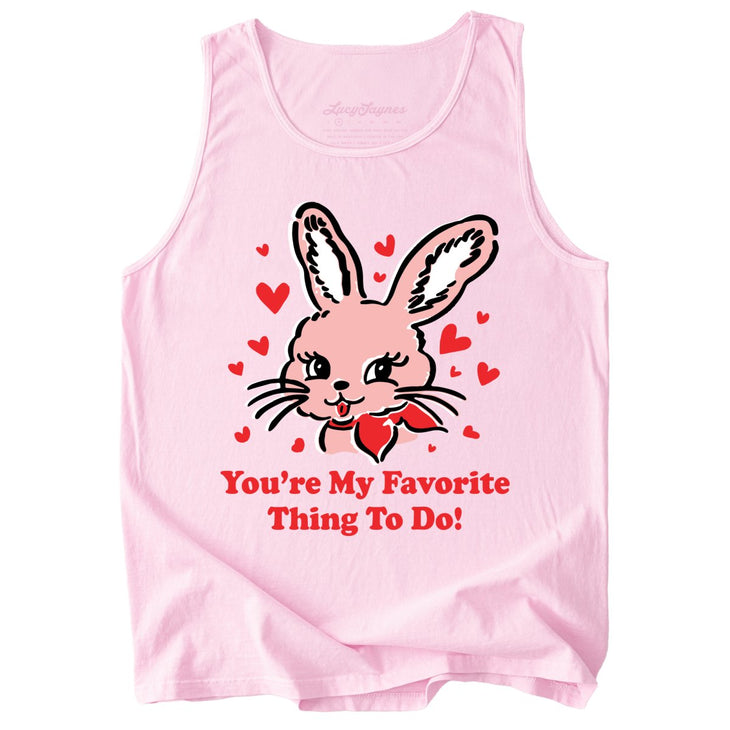 You're My Favorite Thing To Do Comfort Colors Tank Top