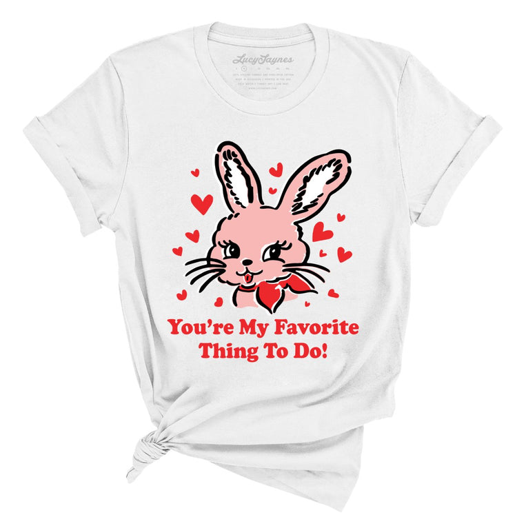 You're My Favorite Thing To Do Graphic Tee - White